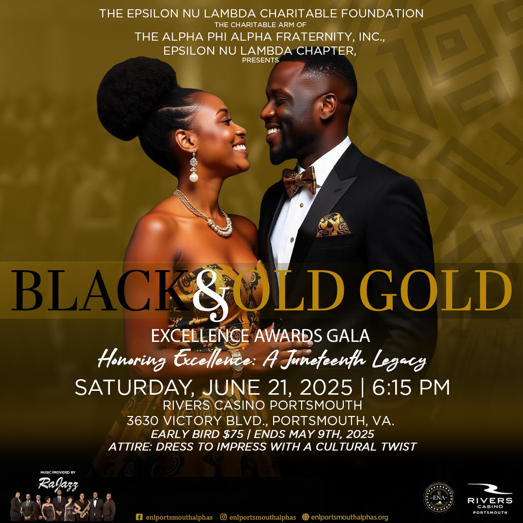 Flyer for the Epsilon Nu Lambda Chapter of Alpha Phi Alpha Fraternity, Inc.'s "Black & Gold Gold Excellence Awards Gala." A stylish Black couple smiles at each other in formal Black and gold attire. The event is themed “Honoring Excellence: A Juneteenth Legacy” and will take place on Saturday, June 21, 2025, at 6:15 PM at Rivers Casino Portsmouth, 3630 Victory Blvd., Portsmouth, VA. Early bird tickets are \$75 and end May 9, 2025. Attire: Dress to impress with a cultural twist. Music by RaJazz. Social media and website links are included at the bottom.